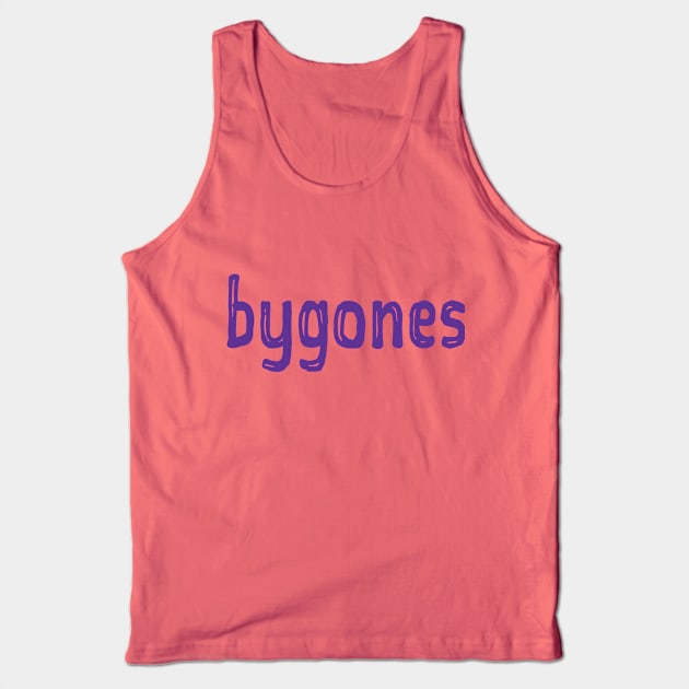 Bygones Tank Top by WHIZZME